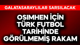 Galatasaraylılar sarsılacak! Osimhen için Türk futbol tarihinde görülmeyen rakam