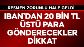 IBAN'dan 20 bin TL üstü para gönderecekler dikkat! Resmen zorunlu hale geldi
