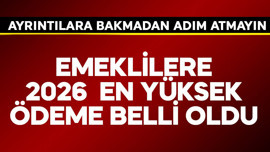 Emeklilere 2026 en yüksek ödeme belli oldu