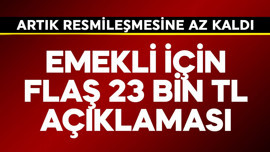 Emekli için flaş 23 bin TL açıklaması