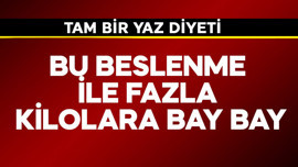 Bu beslenme ile fazla kilolara bay bay! Tam yaz diyeti