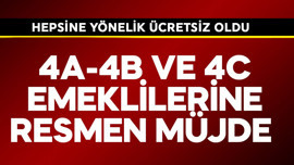 4a-4b ve 4c emeklilerine resmen müjde! Hepsine ücretsiz oldu