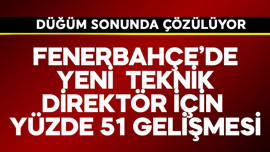 Fenerbahçe'de yeni teknik direktör için yüzde 51 gelişmesi