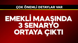 Emekli maaşında 3 senaryo ortaya çıktı