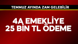 4A  emekliye 25 bin TL ödeme! Temmuz ayında zam gelebilir