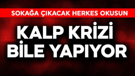 Sokağa çıkacak herkes okusun! Kalp krizi bile yapıyor