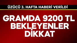 Gram altında 9200 TL bekleyenlere üzücü 3. hafta haberi verildi