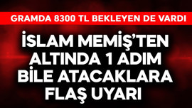 Gramda 8300 TL bekleyen de vardı! İslam Memiş'ten altında 1 adım bile atacaklara uyarı
