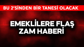 Emeklilere flaş zam haberi! Bu 2'sinden biri olacak