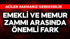 Emekli ve memur zammı arasında önemli fark