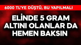 Elinde 5 gram altını da olanlar hemen baksın! 6.000 TL'ye düştü, bu yapılmalı