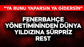 Fenerbahçe yönetiminden dünya yıldızına sürpriz rest! "Ya bunu yaparsın ya gidersin"