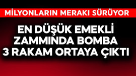 En düşük emekli zammında bomba 3 rakam çıktı