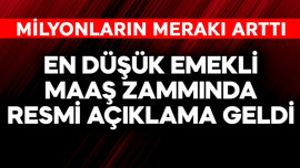 En düşük emekli maaş zammında resmi açıklama geldi