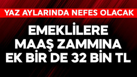 Emeklilere maaş zammına ek bir de 32 bin TL