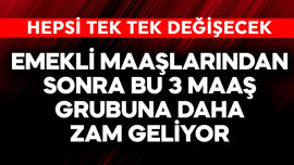 Emekli maaşlarından sonra bu 3 maaşa daha zam geliyor