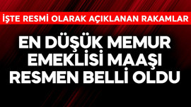 En düşük memur emeklisi maaşı resmen belli oldu