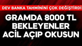 Gramda 8000 TL bekleyenler acilen açıp okusun! Dev banka altın tahminini çok değiştirdi