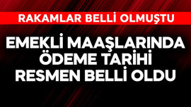 Emekli maaşlarında ödeme tarihi resmen belli oldu