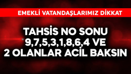 Emekliler dikkat! Tahsis no sonu  9,7,5,3,1,8,6,4 ve 2 olanlar bu tarihlere acil baksın