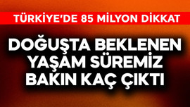 Türkiye'de yaşayan 85 milyon dikkat! Doğuşta beklenen ortalama yaşam süremiz bakın kaç çıktı