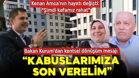 Bakan Kurum'dan kentsel dönüşüm mesajı: Kabuslarımıza son verelim!
