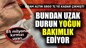 Gram altın 5800 TL'ye kadar çıkmıştı! Uzmanlardan 85 milyona kırmızı uyarı, bundan uzak durun yoğun bakımlık ediyor