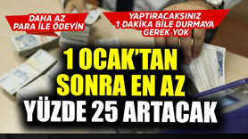 1 Ocak'tan sonra bunların hepsinin parası en az yüzde 25 artacak! Yaptıracaksanız 1 dakika durmayın