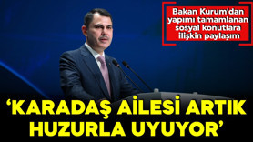 Bakan Kurum'dan "Yerinde Dönüşüm Projesi"yle yapımı tamamlanan sosyal konutlara ilişkin paylaşım