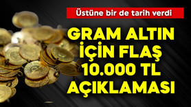 Gram altın için flaş 10.000 TL açıklaması