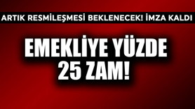 Emekliye yüzde 25 zam! Artık resmileşmesi beklenecek