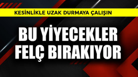 Bu yiyecekler felç bırakıyor! Kesinlikle uzak durun
