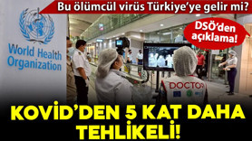 Kovid'den 5 kat daha ölümcül yeni bir virüs tehdidi! Dünya Sağlık Örgütü açıklama yaptı