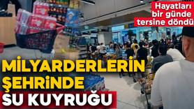 Milyarderlerin şehrinde su kuyruğu! Hayatları bir günde tersine döndü