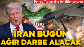 Donald Trump'tan yeni tehdit: Bugün İran çok ağır vurulacak