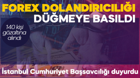 İstanbul'da FOREX dolandırıcılığı! 140 kişi gözaltına alındı