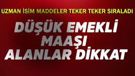 Düşük emekli maaşı alanlar dikkat