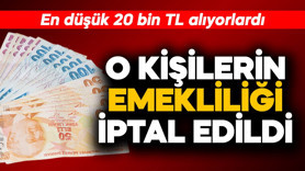 En düşük 20 bin TL alıyorlardı! O kişilerin emekliliği iptal edildi