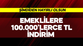 Emeklilere 100.000'lerce TL indirim! Hayırlı olsun