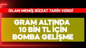 Gram altında 10 bin TL için bomba gelişme! İslam Memiş tarih verdi