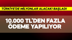 Türkiye'de milyonlar 10.000 TL'den fazla ödeme alacak! Resmen başladı