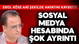 Vefat eden ünlü yapımcı Erol Köse'nin sosyal medya hesabında şok ayrıntı