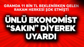 Gramda 11 bin TL beklenirken gelen rakam şok etmişti! Ünlü ekonomist "sakın" diyerek uyardı