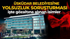 Üsküdar Belediyesi'ne yolsuzluk soruşturması! 20 kişi gözaltına alındı