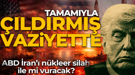 ABD İran’ı nükleer silah ile mi vuracak? “Trump tamamıyla çıldırmış vaziyette”