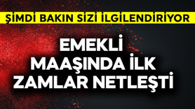 Emekli maaşında ilk zamlar netleşti! Şimdi bakın