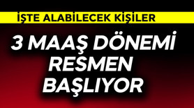 3 maaş dönemi resmen başlıyor! İşte alabilecekler