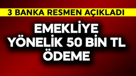 Emekliye yönelik 50 bin TL ödeme! 3 banka resmen açıkladı