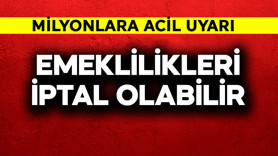Emeklilikleri iptal olabilir! Milyonlara acil uyarı