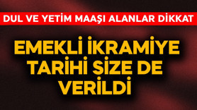Dul ve yetim maaşı alanlar dikkat! Emekli ikramiye tarihi size de verildi